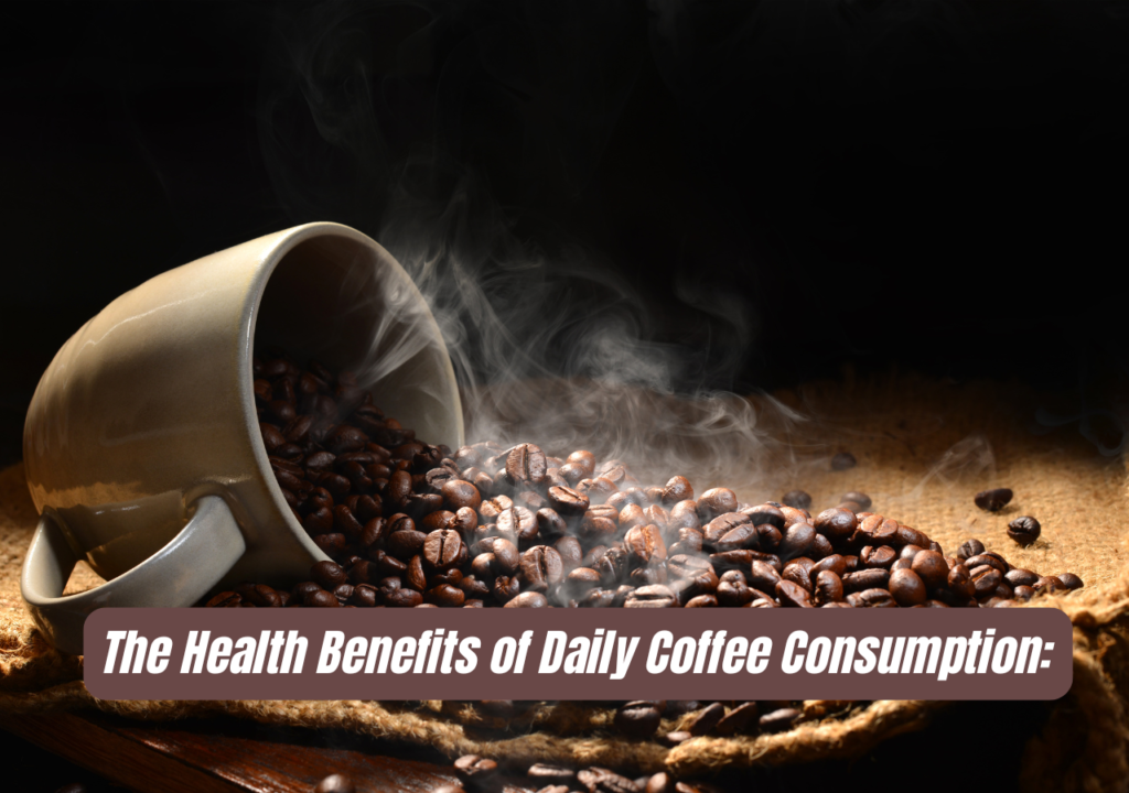 The Health Benefits of Daily Coffee Consumption: